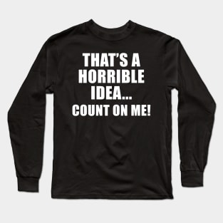 Count on me / funny quotes Long Sleeve T-Shirt